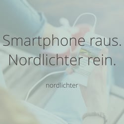 Smartphone raus. Nordlichter rein.