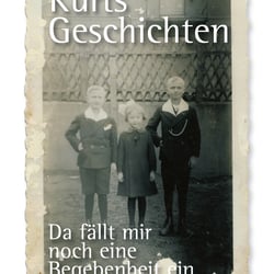 Kurts Geschichten. Eine Kindheit in Oberschlesien. 2013