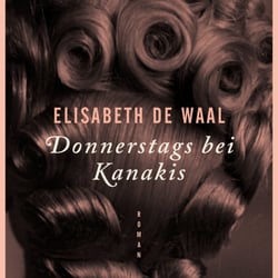 Cover zu „Donnerstags bei Kanakis“ von Elisabeth De Waal, Zsolnay / 2013