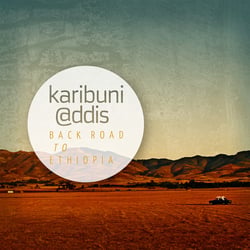 Karibuni @ddis | Back Road to Ethiopia