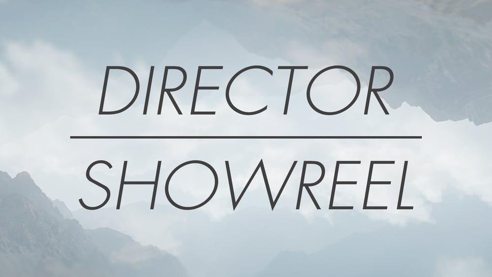 DIRECTOR | SHOWREEL 2017