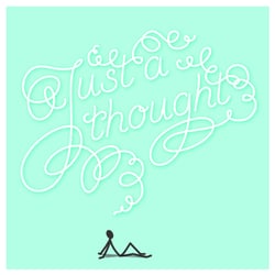 Just a Thought – Monoline digital Lettering