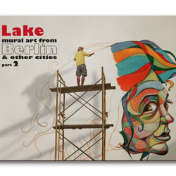 Lake – mural art from Berlin & other cities Part 2