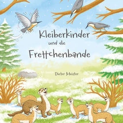 Kleiberkinder und die Frettchenbande. Erzählt von Dieter Meister
