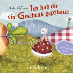 Ich hab dir ein Geschenk gepflanzt für Ars Edition