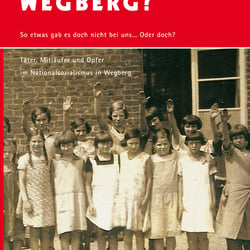 Braunes Wegberg. Täter, Mitläufer und Opfer. 2012