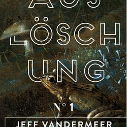 Cover zu „Auslöschung“ von Jeff Vandermeer, Antje Kunstmann Verlag / 2014