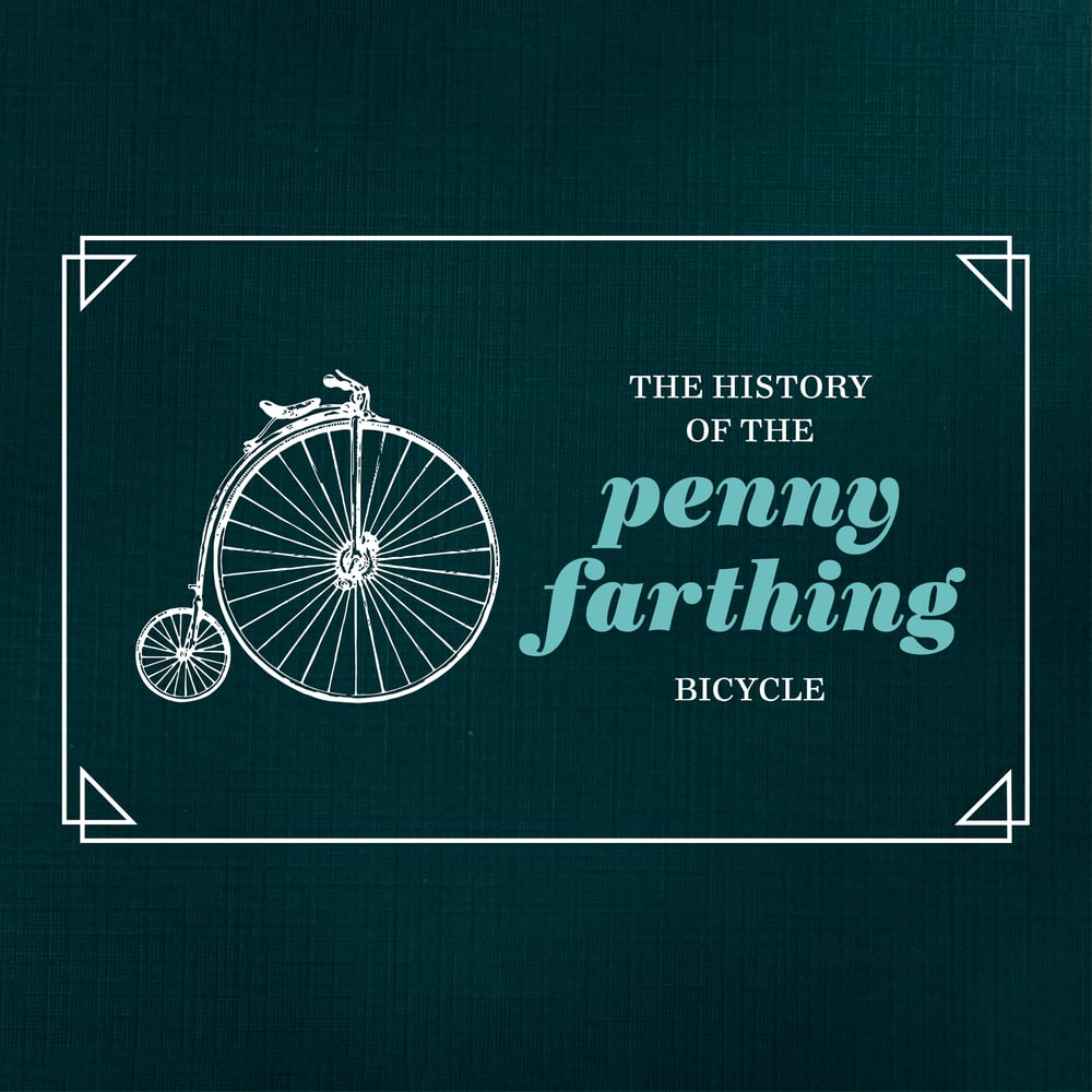 The History of the Penny Farthing