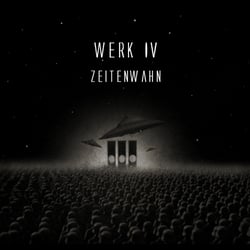 Werk IV – Zeitenwahn