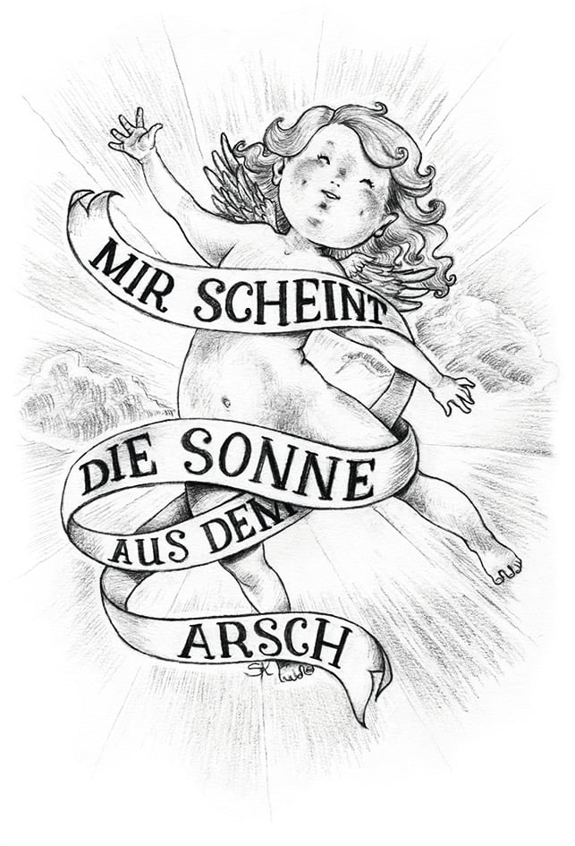 Mir scheint die Sonne aus dem Arsch