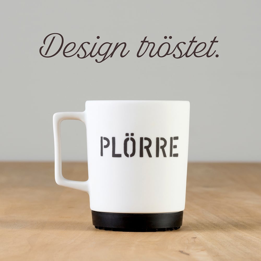 Plörre. Design tröstet.