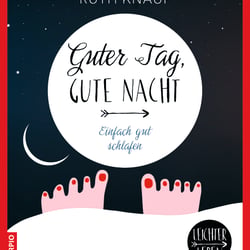 Guter Tag, gute Nacht – Leichter leben REIHE – Ruth Knaup