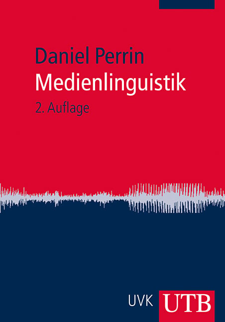 Daniel Perrin: Medienlinguistik (2. Auflage)