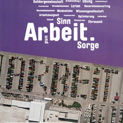 Ausstellungsplakate-Serie für die Sonderausstellung  „Arbeit. Sinn und Sorge“, DHM Dresden