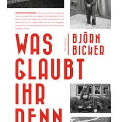Cover zu „Was glaubt ihr denn“ von Björn Becker, Antje Kunstmann Verlag / 2016