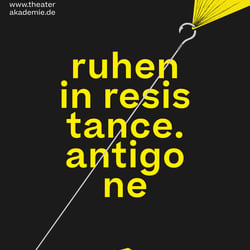 Ruhen in Resistance, Antigone – Theater Akademie August Everding, München