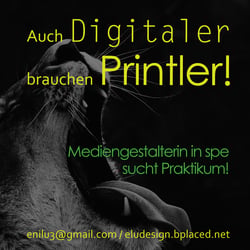 Nediengestalterin sucht Praktikumsplatz – auch Digitaler brauchen Printler