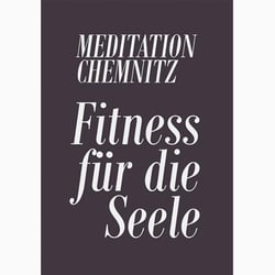 Meditation Chemnitz – Fitness für die Seele