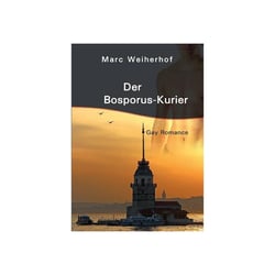 Der Bosporus-Kurier von Marc Weiherhof
