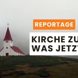 Kirche zu – Was jetzt? | 45 min Reportage fürs ZDF