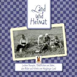 Land und Heimat. Leckere Rezepte, Geschichten von früher, alte Bilder und Krimis vom Wegberger Land