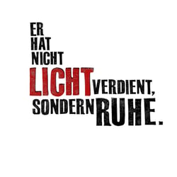 er hat nicht licht verdient, sondern Ruhe…