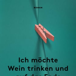 Slata Rochal, Ich möchte Wein trinken und auf das Ende der Welt warten, Claassen, 2024