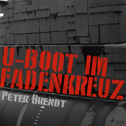 U-Boot im Fadenkreuz – Peter Brendt