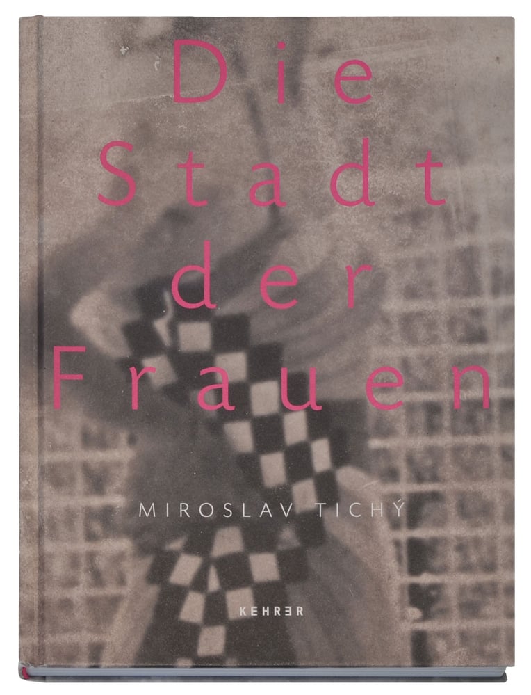 Miroslav Tichý, »Die Stadt der Frauen«