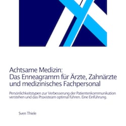 Buch Cover Sach- und Fachbuch „Achtsame Medizin: Das Enneagramm für Ärzte und Zahnärzte…“