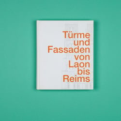 Türme und Fassaden von Laon bis Reims