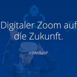 Digitaler Zoom auf die Zukunft