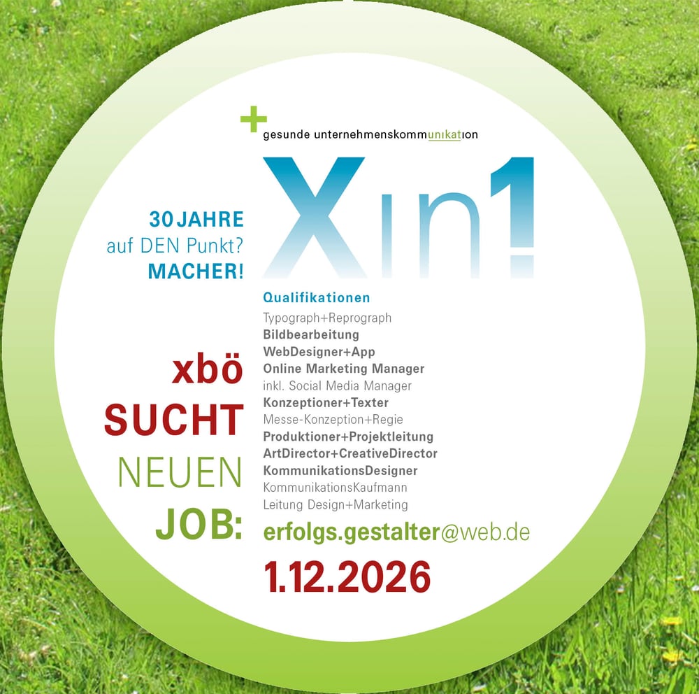 Xin1 SUCHT  NEUEN  JOB: KommunikationsDesigner/OMM fürs e/Marketing