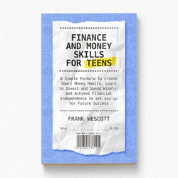 Finance and Money Skills for Teens – Frank Wescott