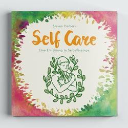 A Starterkit to Self Care – EIne Einführung in Selbstfürsorge