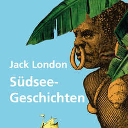 Südsee Geschichten / Jack London