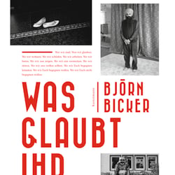 Cover zu „Was glaubt ihr denn“ von Björn Becker, Antje Kunstmann Verlag / 2016