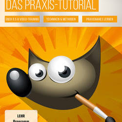 Bildbearbeitung mit GIMP – Das Praxis-Tutorial