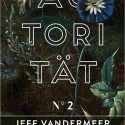 Cover zu „Autorität“ von Jeff Vandermeer, Antje Kunstmann Verlag / 2014