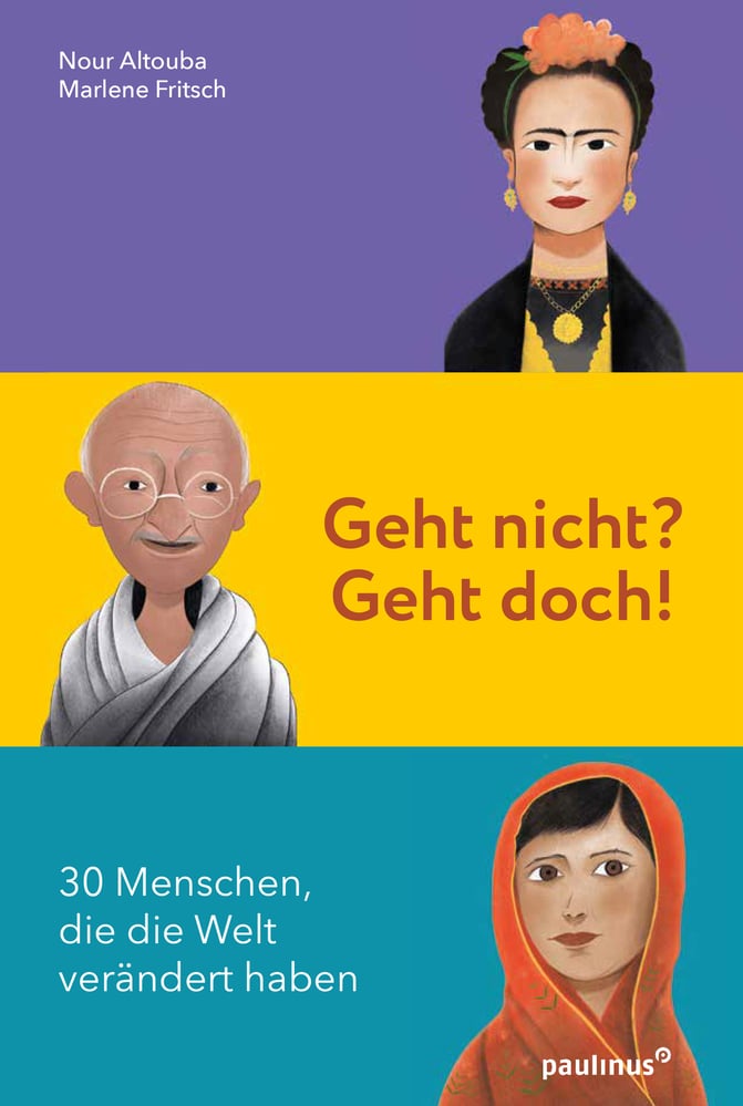 Geht nicht? Geht doch! 30 Menschen, die die Welt verändert haben
